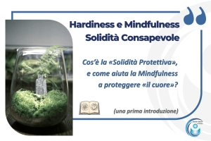 Hardiness e Mindfulness: Solidità Consapevole